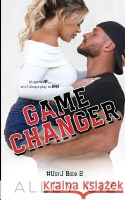 Game Changer: #UofJ2 Alley Ciz 9781950884131 House of Crazy Publishing LLC - książka