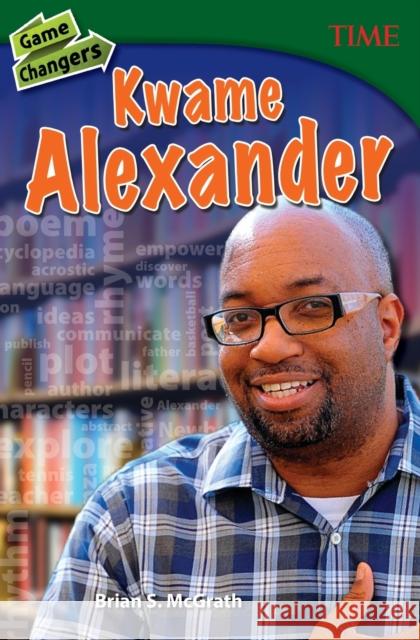 Game Changers: Kwame Alexander McGrath, Brian S. 9781493839322 Teacher Created Materials - książka