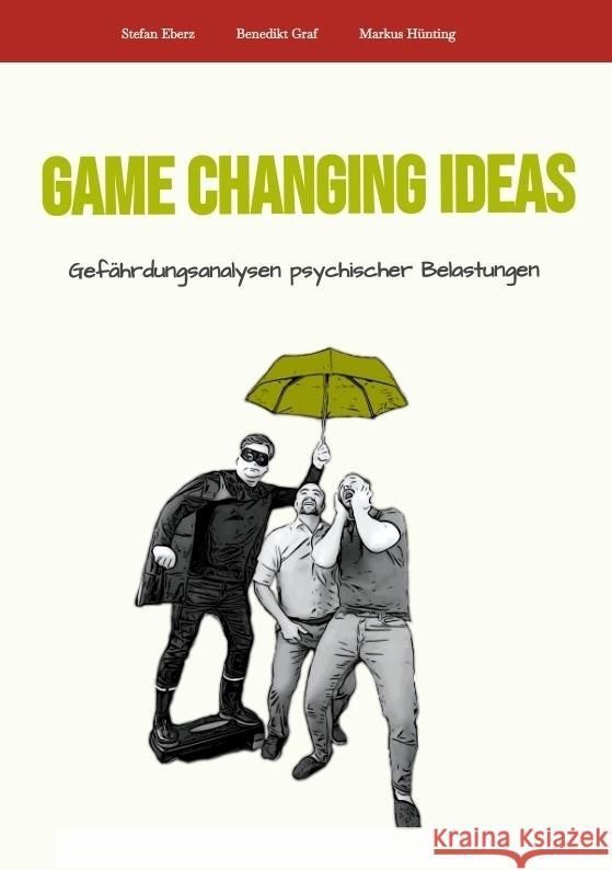 Game Changing Ideas für Gefährdungsanalysen psychischer Belastungen Eberz, Stefan, Graf, Benedikt, Hünting, Markus 9783347624580 tredition - książka