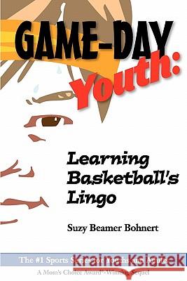 Game-Day Youth: Learning Basketball's Lingo (Game-Day Youth Sports Series) Suzy Beamer Bohnert 9781450760553 B&B Publishing - książka