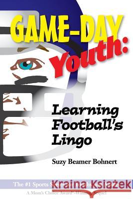 Game-Day Youth: Learning Football's Lingo (Game-Day Youth Sports Series) Suzy Beamer Bohnert 9781495150982 B&B Publishing - książka