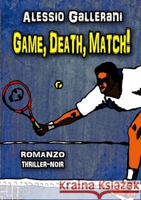 Game, Death, Match! Alessio Gallerani 9781471793745 Lulu.com - książka