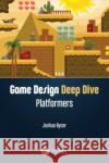 Game Design Deep Dive: Platformers Bycer, Joshua 9780367211387 CRC Press