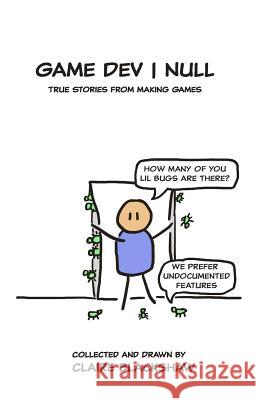 Game Dev Null: True Stories from Game Development Claire Blackshaw 9780995696792 Flammable Penguins Publishing - książka