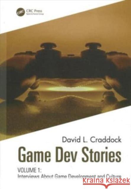 Game Dev Stories: Interviews about Game Development and Culture Volumes 1 and 2 David L. Craddock 9781032066806 CRC Press - książka