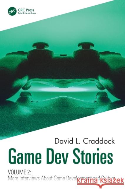 Game Dev Stories Volume 2: More Interviews about Game Development and Culture Craddock, David L. 9781032062655 CRC Press - książka