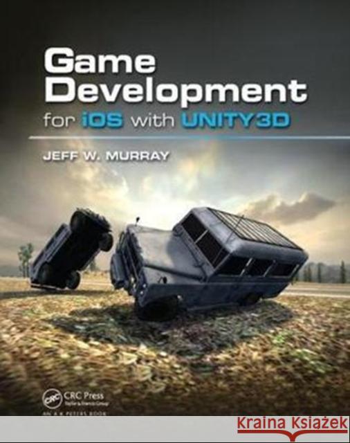 Game Development for IOS with Unity3d Murray, Jeff W. 9781138427846  - książka