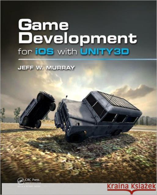 Game Development for IOS with Unity3d Murray, Jeff W. 9781439892190  - książka