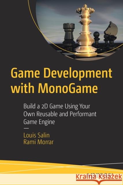 Game Development with Monogame: Build a 2D Game Using Your Own Reusable and Performant Game Engine Salin, Louis 9781484277706 APress - książka