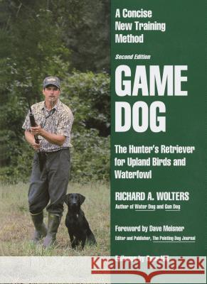 Game Dog: Second Revised Edition Richard A. Wolters Dave Meisner 9780525939429 Dutton Books - książka