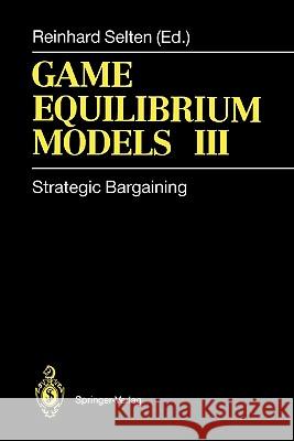 Game Equilibrium Models III: Strategic Bargaining Selten, Reinhard 9783642081101 Springer - książka