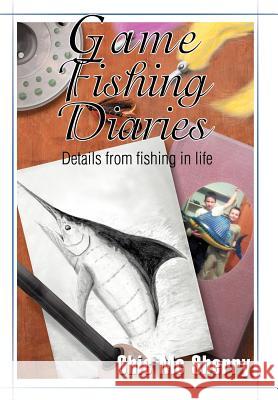Game Fishing Diaries: Details from fishing in life Sherry, Chic MC 9780595758579 iUniverse - książka