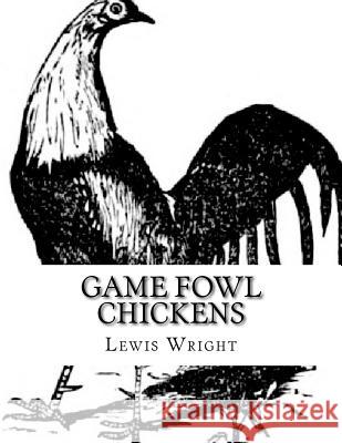 Game Fowl Chickens: From The Book of Poultry Chambers, Jackson 9781979404501 Createspace Independent Publishing Platform - książka