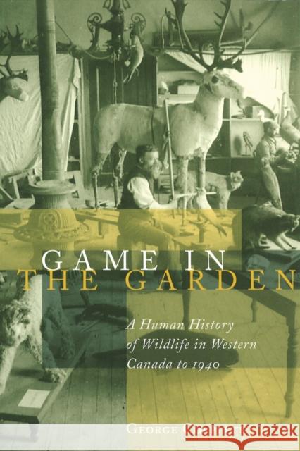 Game in the Garden: A Human History of Wildlife in Western Canada to 1940 Colpitts, George 9780774809634 University of British Columbia Press - książka