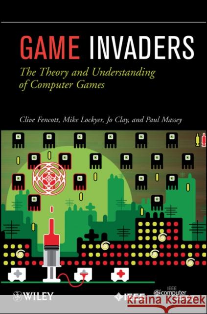 Game Invaders: The Theory and Understanding of Computer Games Clay, Jo 9780470597187  - książka