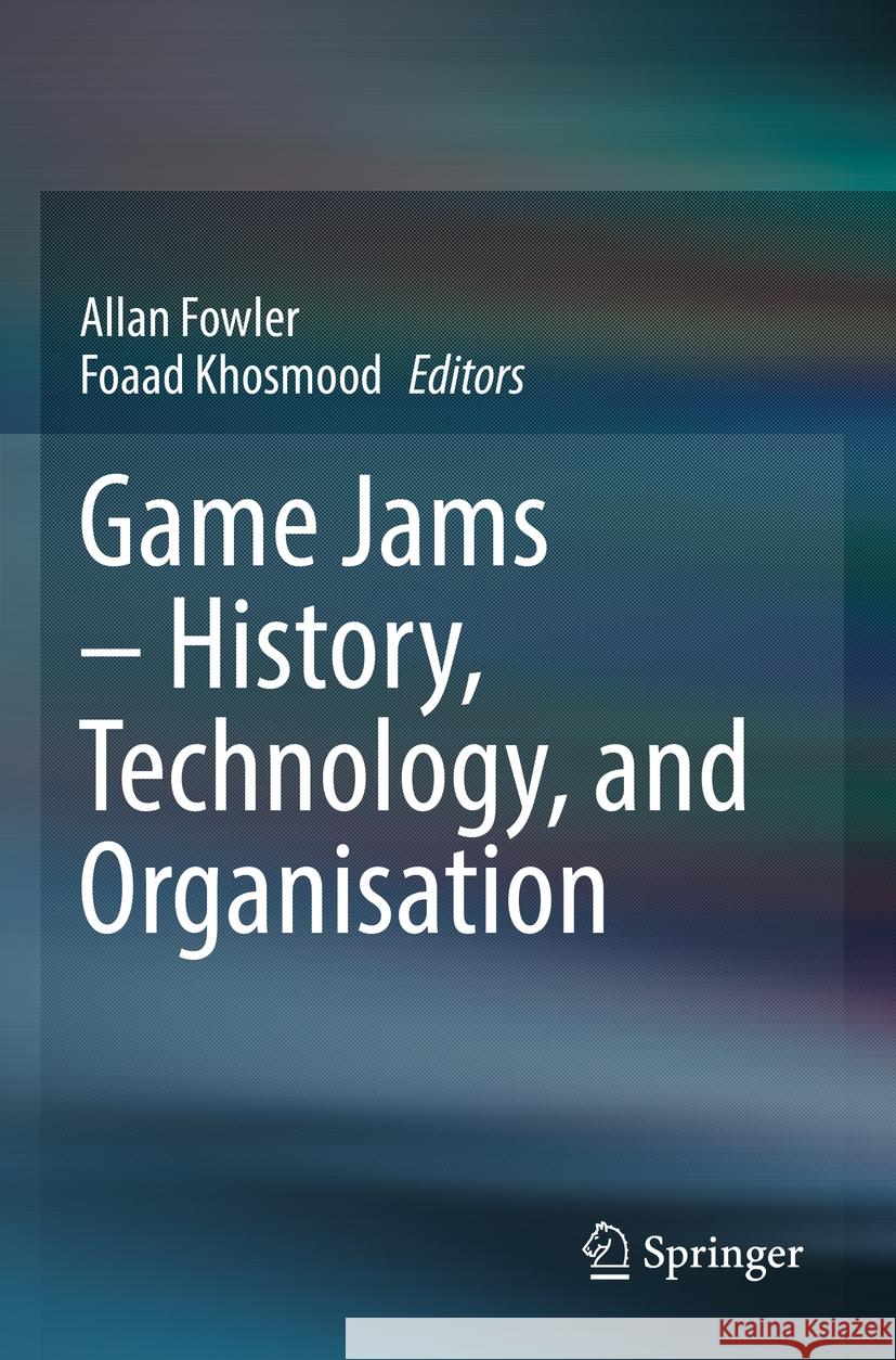 Game Jams – History, Technology, and Organisation  9783031151897 Springer International Publishing - książka