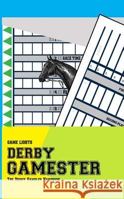 Game Lights: Derby Gamester: The Derby Gambler Handbook A. Rainey 9781095949726 Independently Published - książka