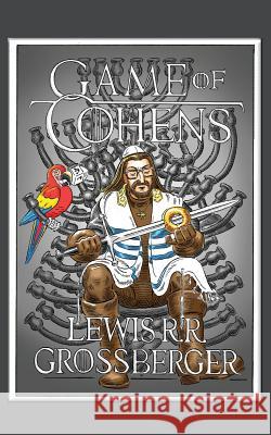 Game of Cohens: A Parody Lewis Grossberger Mort Sheinman Robert Grossman 9781482337075 Createspace - książka