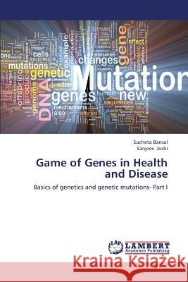 Game of Genes in Health and Disease Bansal Sucheta, Joshi Sanjeev 9783659400100 LAP Lambert Academic Publishing - książka