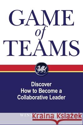 Game of Teams: Discover How to Become a Collaborative Leader Winsor Jenkins 9780979572425 DW Pub - książka