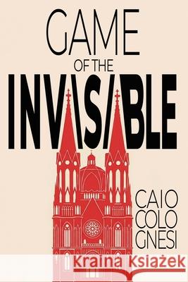Game of the Invisible: A Political Thriller Set in Brazil Caio Colognesi 9786501900919 Caio Colognesi - książka