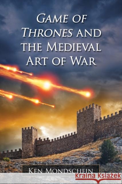 Game of Thrones and the Medieval Art of War Ken Mondschein 9780786499700 McFarland & Company - książka