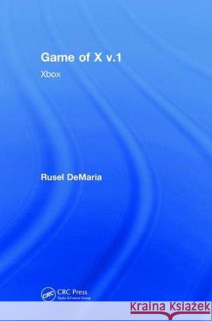 Game of X v.1: Xbox Rusel DeMaria 9781138350175 Taylor & Francis Ltd - książka