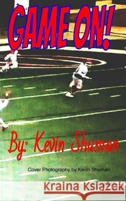 Game On! Kevin M. Shuman 9781533012234 Createspace Independent Publishing Platform - książka