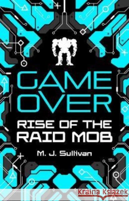 Game Over: Rise of the Raid Mob M. J. Sullivan 9781782269595 Sweet Cherry Publishing - książka