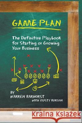 Game Plan: The Definitive Playbook for Starting or Growing Your Business Warren Barhorst, Rusty Burson 9781452046099 AuthorHouse - książka