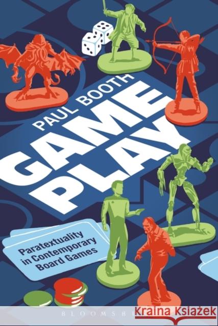 Game Play: Paratextuality in Contemporary Board Games Paul Booth 9781628927436 Bloomsbury Academic - książka
