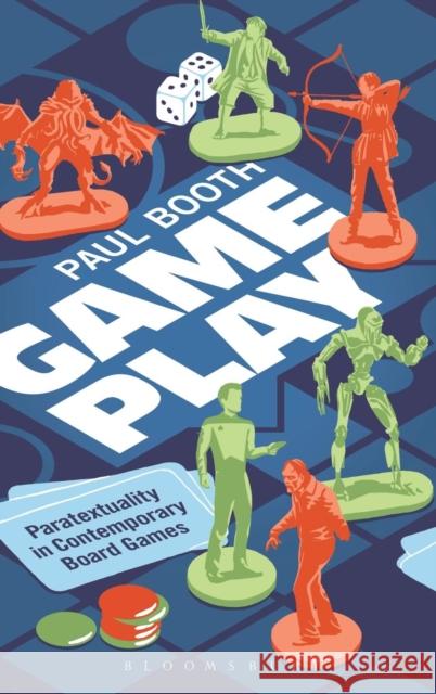 Game Play: Paratextuality in Contemporary Board Games Booth, Paul 9781628927443 Bloomsbury Academic - książka