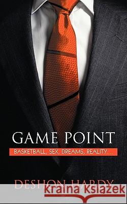 Game Point: Basketball, Sex, Dreams, Reality.... Deshon Hardy, Hardy 9781440187018 iUniverse - książka