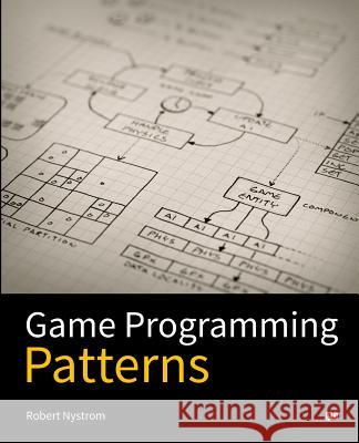 Game Programming Patterns Robert Nystrom 9780990582908 Genever Benning - książka