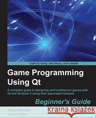 Game Programming Using QT Wysota, Witold 9781782168874 Packt Publishing - książka