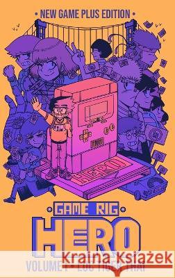 Game Rig Hero: Volume 1 -- New Game Plus Edition Luc Tiger Thai   9798986540313 Luc Thai - książka