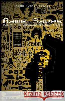 Game Saves: Ricordi Di Un Videogiocatore Fuori Target Angelo Jona Franco 9781537479545 Createspace Independent Publishing Platform - książka