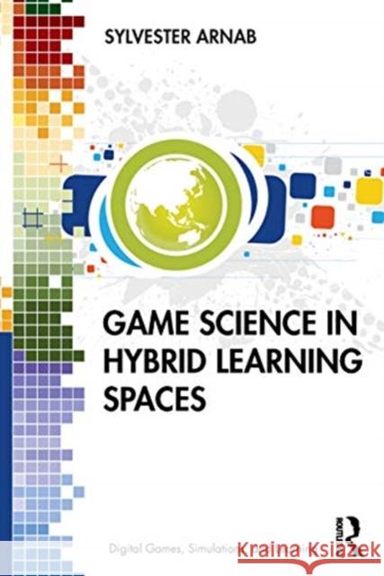 Game Science in Hybrid Learning Spaces Arnab, Sylvester 9781138239760 Routledge - książka