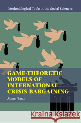 Game-Theoretic Models of International Crisis Bargaining Ahmer (Texas A & M University) Tarar 9781009781299 Cambridge University Press - książka