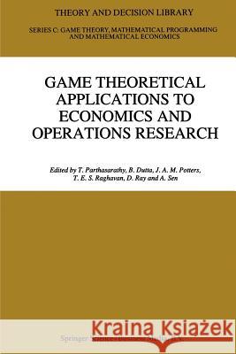 Game Theoretical Applications to Economics and Operations Research T. Parthasarathy B. Dutta J. A. M. Potters 9781441947802 Not Avail - książka