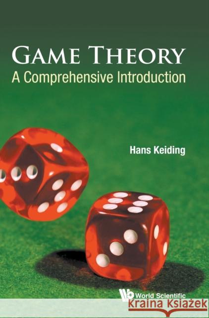 Game Theory: A Comprehensive Introduction Hans Keiding 9789814623650 World Scientific Publishing Company - książka