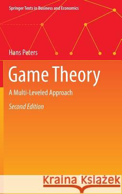 Game Theory: A Multi-Leveled Approach Peters, Hans 9783662469491 Springer - książka