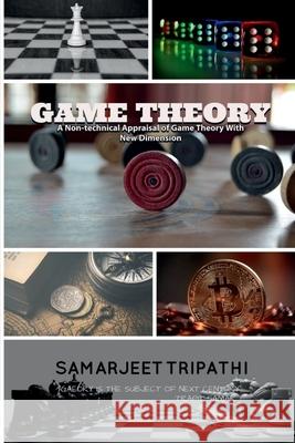 Game Theory: A non-technical appraisal of game theory with new dimension Samarjeet Tripathi 9781685863159 Notion Press - książka