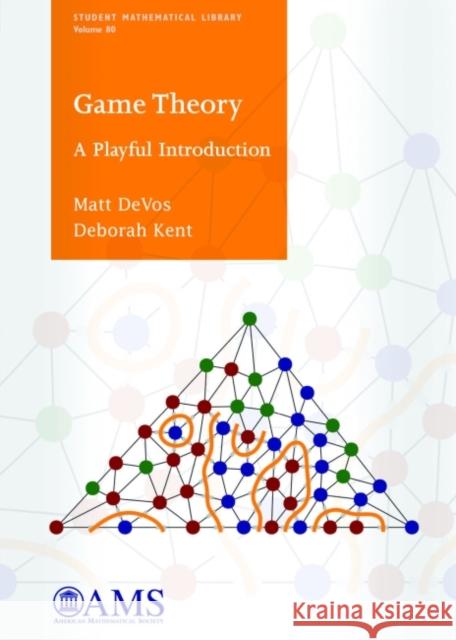 Game Theory A Playful Introduction Devos, Matt|||Kent, Deborah A. 9781470422103 Student Mathematical Library - książka