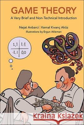 Game Theory: A Very Brief and Non-Technical Introduction Nejat Anbarci Akoz Kema 9781800617643 World Scientific Publishing Europe Ltd - książka
