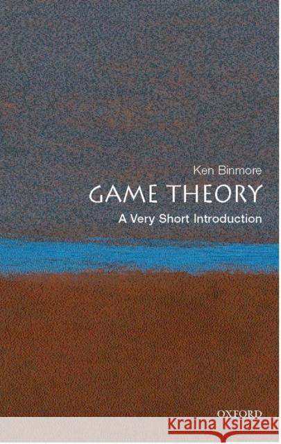 Game Theory: A Very Short Introduction Ken (Emeritus Professor of Economics, University College London) Binmore 9780199218462 Oxford University Press - książka