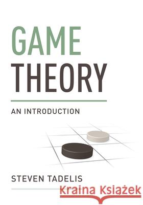 Game Theory: An Introduction Steven Tadelis 9780691129082 Princeton University Press - książka