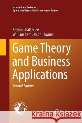 Game Theory and Business Applications Kalyan Chatterjee William F. Samuelson 9781489998156 Springer - książka