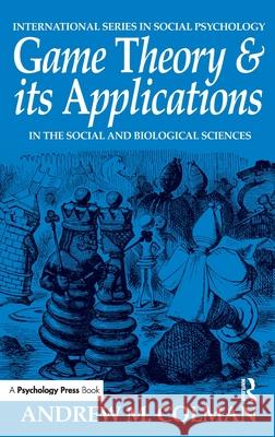 Game Theory and its Applications: In the Social and Biological Sciences Andrew M. Colman 9781138156449 Taylor & Francis Ltd - książka