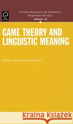 Game Theory and Linguistic Meaning Ahti-Veikko Pietarinen 9780080447155 HarperCollins Publishers - książka